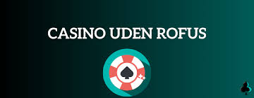 Online Casino Uden Om Rufus – Dine Muligheder for Spil Online Casino Uden Om Rufus – Dine Muligheder for Spil